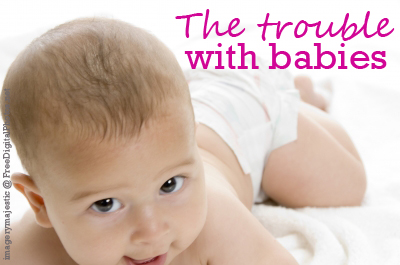 The trouble with babies